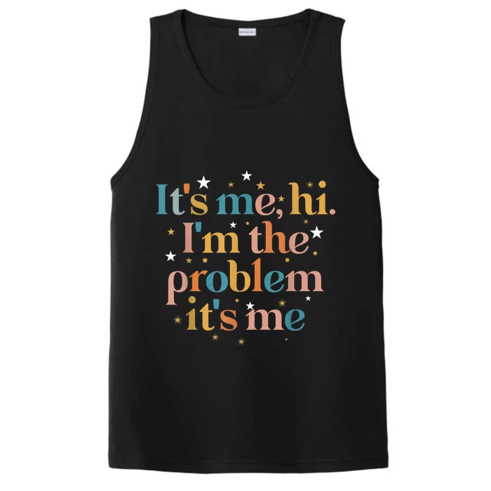 Its Me Hi I'm The Problem Its Me Performance Tank