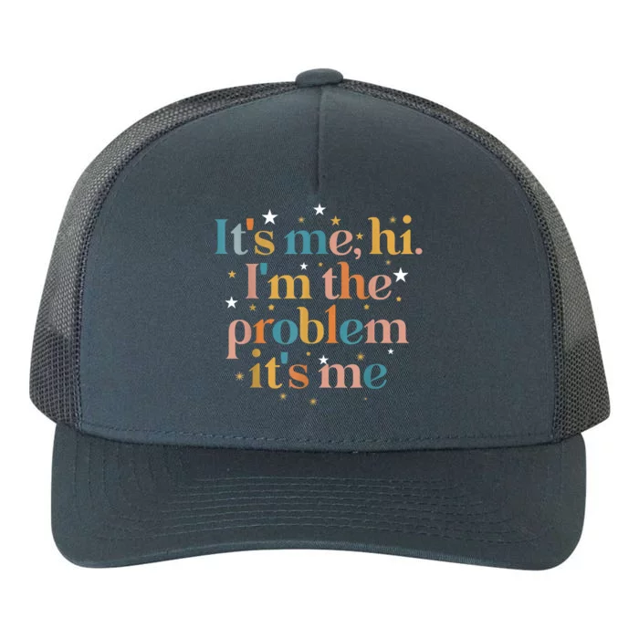 Its Me Hi I'm The Problem Its Me Yupoong Adult 5-Panel Trucker Hat