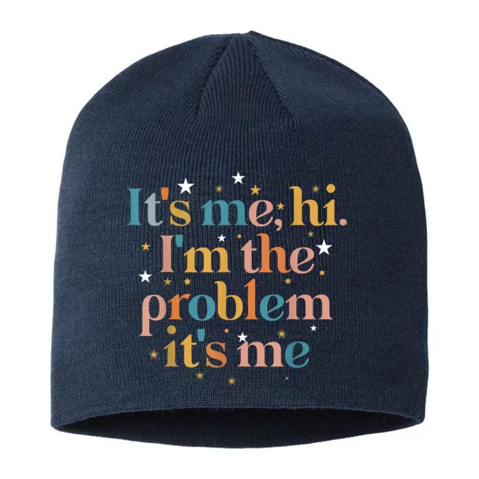 Its Me Hi I'm The Problem Its Me 8 1/2in Sustainable Knit Beanie