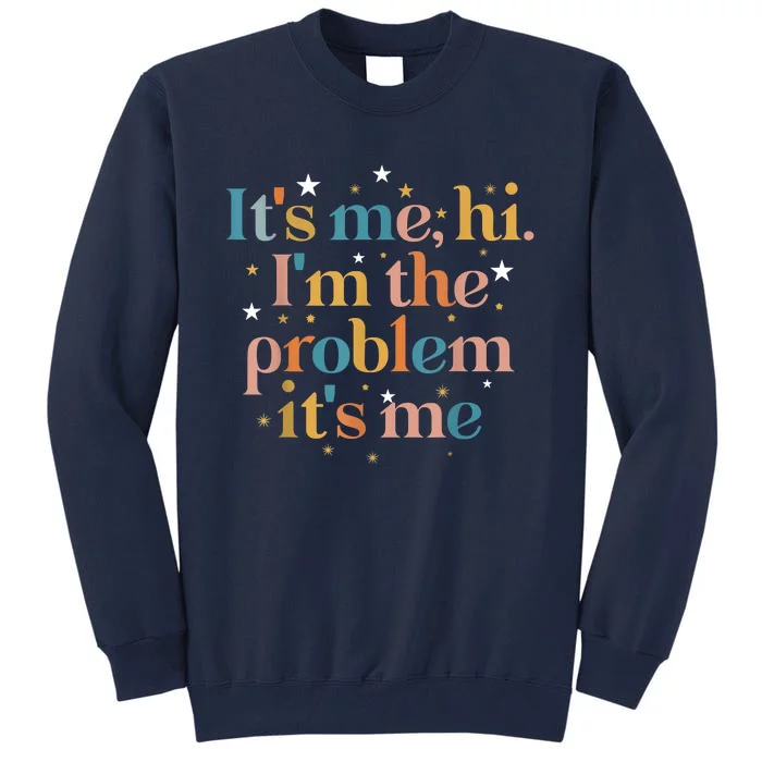 Its Me Hi I'm The Problem Its Me Tall Sweatshirt