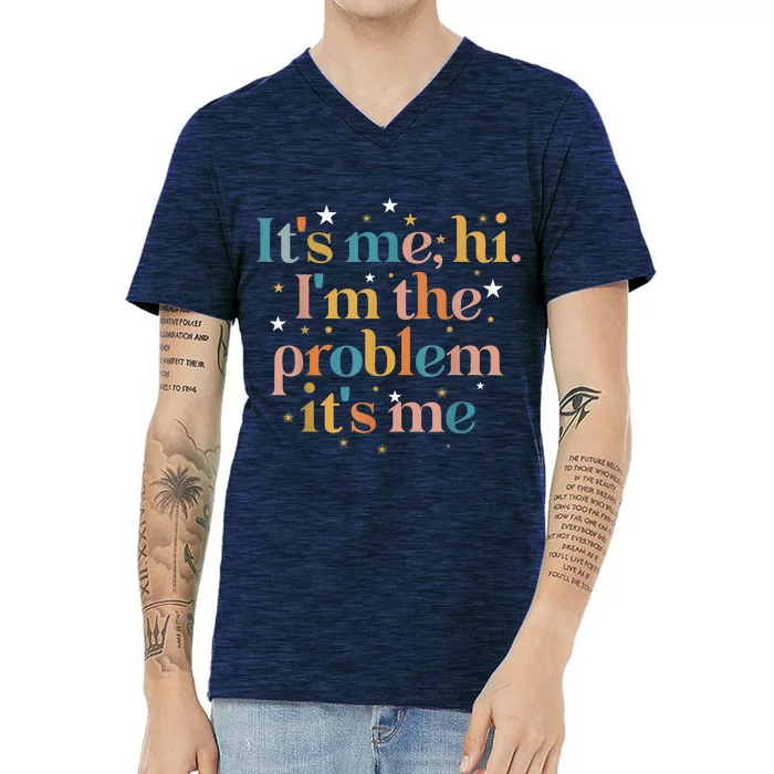 Its Me Hi I'm The Problem Its Me V-Neck T-Shirt