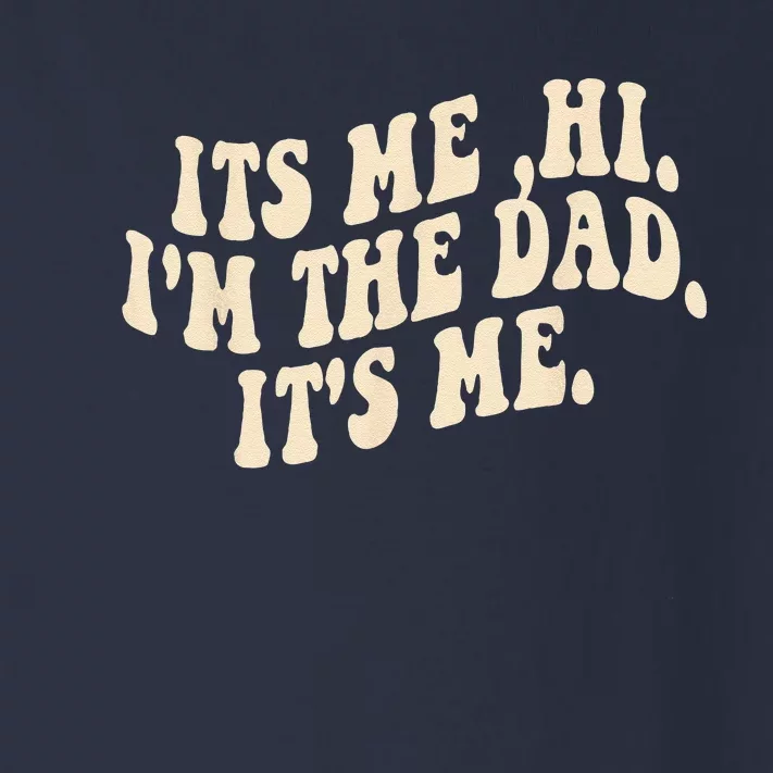 Its Me Hi Im The Dad Its Me Fathers Day Toddler Long Sleeve Shirt