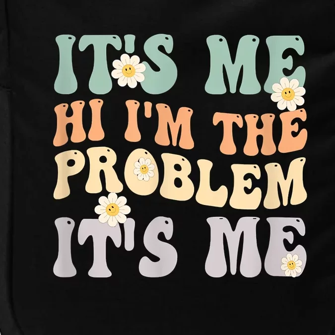 It's Me Hi I'm The Problem It's Me Funny Make Problems Impact Tech Backpack