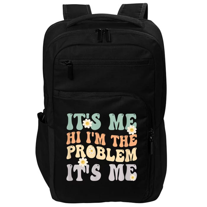 It's Me Hi I'm The Problem It's Me Funny Make Problems Impact Tech Backpack