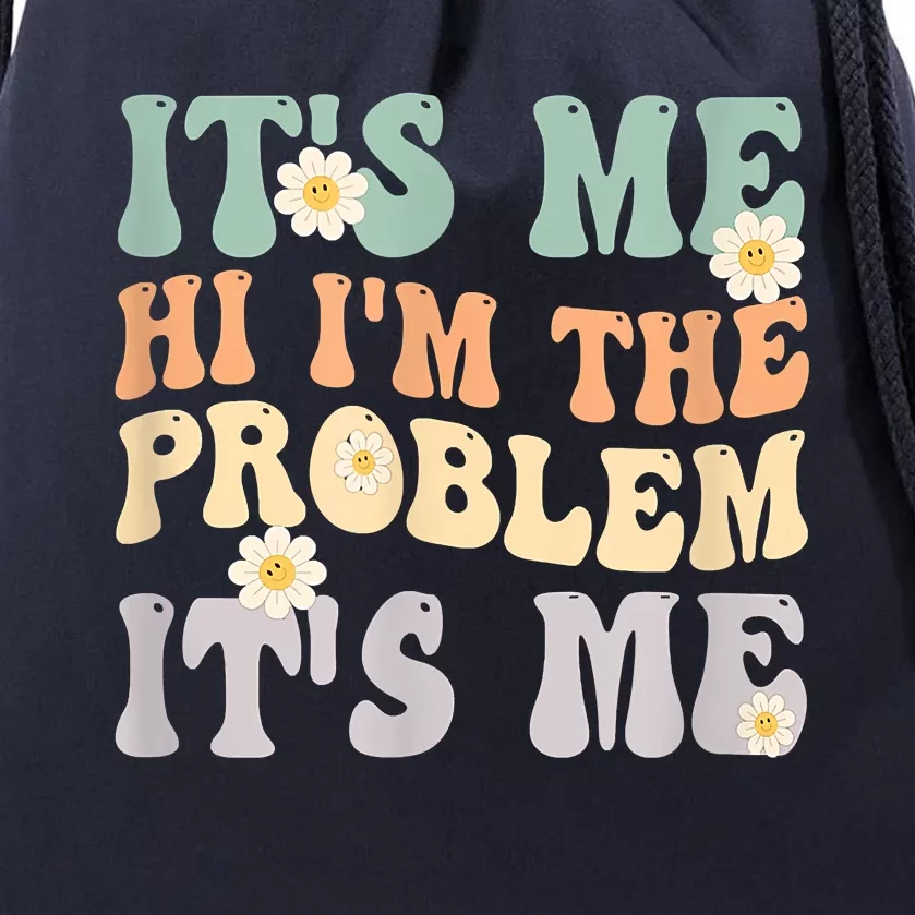 It's Me Hi I'm The Problem It's Me Funny Make Problems Drawstring Bag