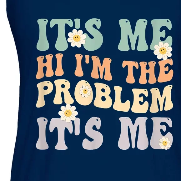 It's Me Hi I'm The Problem It's Me Funny Make Problems Ladies Essential Flowy Tank