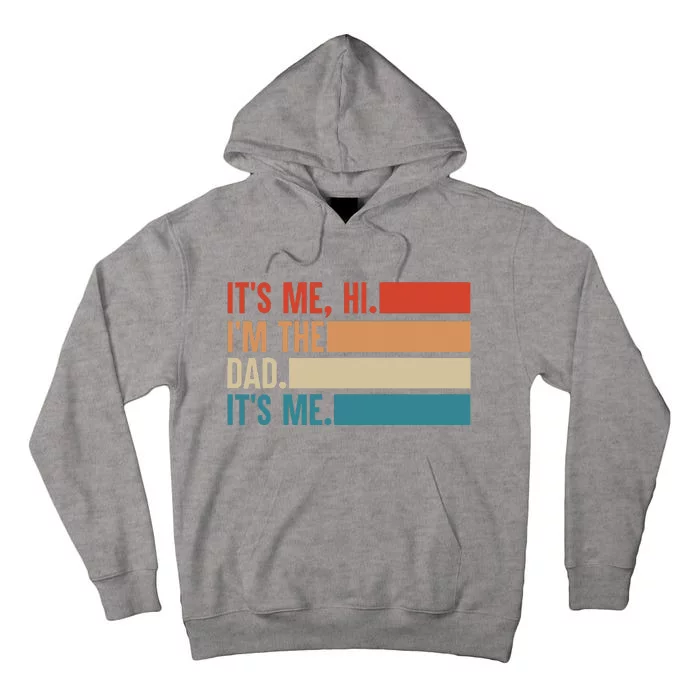 It's Me Hi I'm The Dad It's Me Fathers Day Gift Tall Hoodie