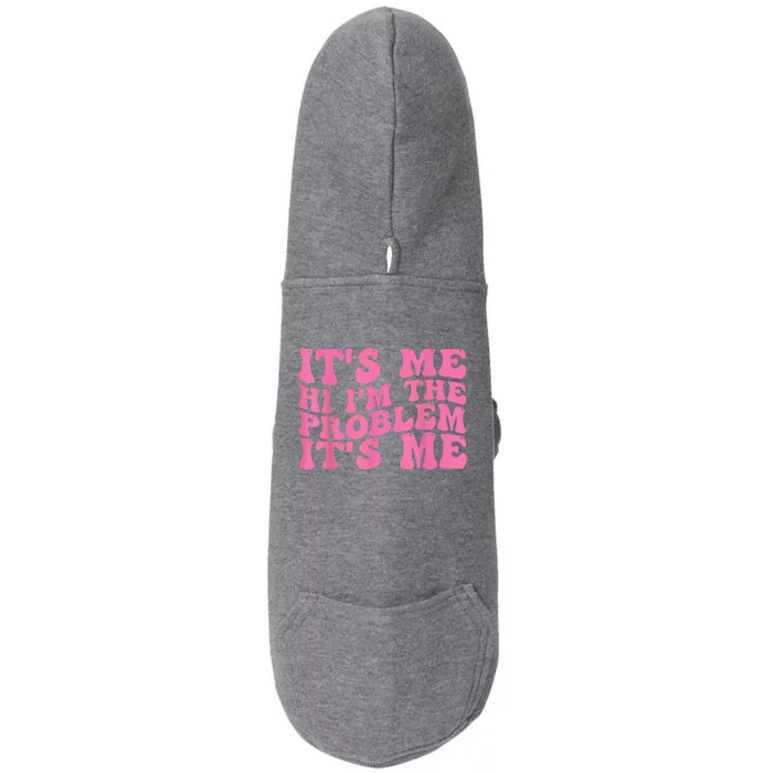 Its Me Hi I'm The Problem Its Me Funny Doggie 3-End Fleece Hoodie