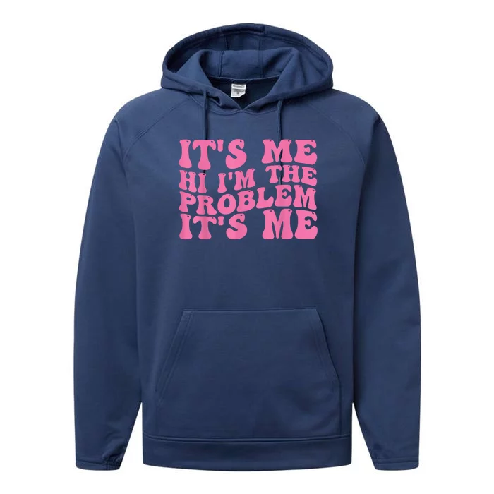 Its Me Hi I'm The Problem Its Me Funny Performance Fleece Hoodie