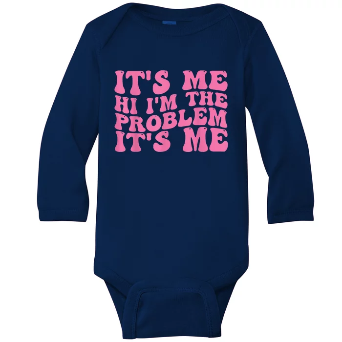 Its Me Hi I'm The Problem Its Me Funny Baby Long Sleeve Bodysuit