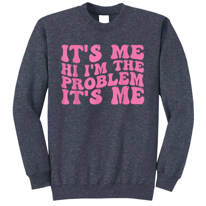 Its Me Hi I'm The Problem Its Me Funny Sweatshirt