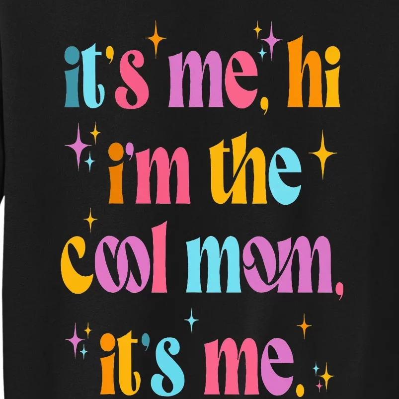 Its Me Hi Im The Cool Mom Its Me Mothers Day Cool Groovy Sweatshirt