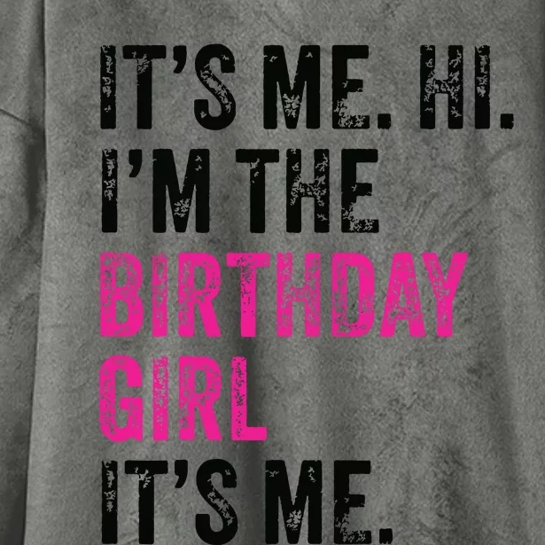 Its Me Hi Im The Birthday Girl Its Me Birthday Era Party Hooded Wearable Blanket