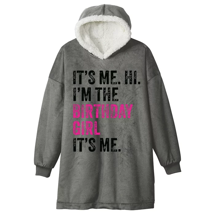 Its Me Hi Im The Birthday Girl Its Me Birthday Era Party Hooded Wearable Blanket