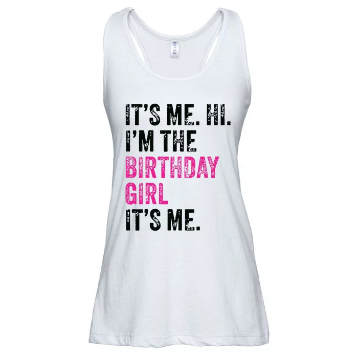 Its Me Hi Im The Birthday Girl Its Me Birthday Era Party Ladies Essential Flowy Tank