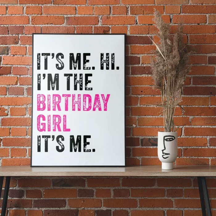 Its Me Hi Im The Birthday Girl Its Me Birthday Era Party Poster