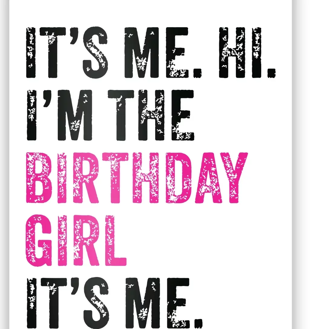 Its Me Hi Im The Birthday Girl Its Me Birthday Era Party Poster