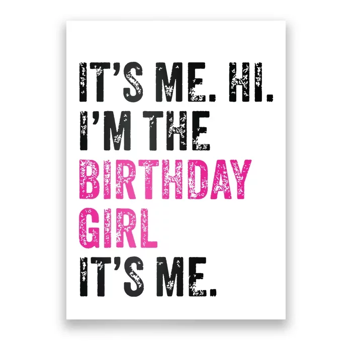 Its Me Hi Im The Birthday Girl Its Me Birthday Era Party Poster