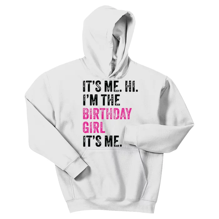 Its Me Hi Im The Birthday Girl Its Me Birthday Era Party Kids Hoodie