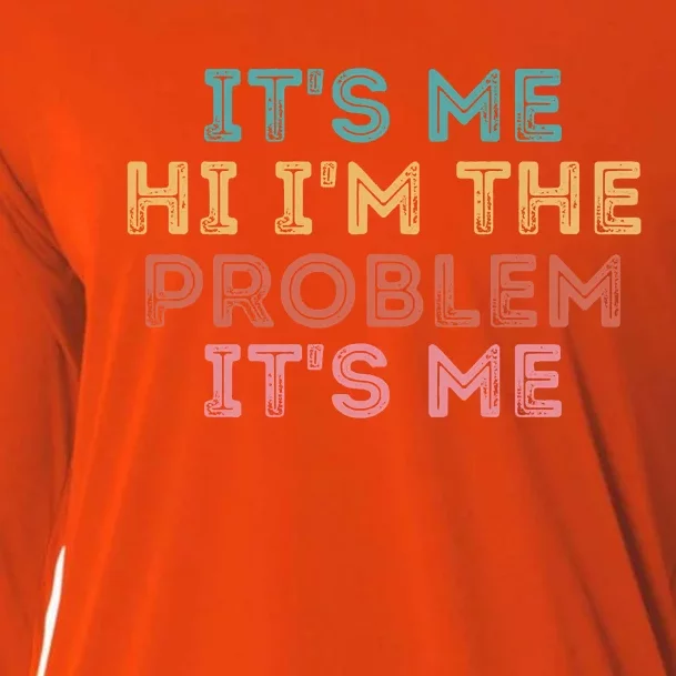 Its Me Hi I'm The Problem Its Me Funny Cooling Performance Long Sleeve Crew