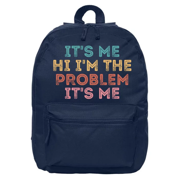 Its Me Hi I'm The Problem Its Me Funny 16 in Basic Backpack