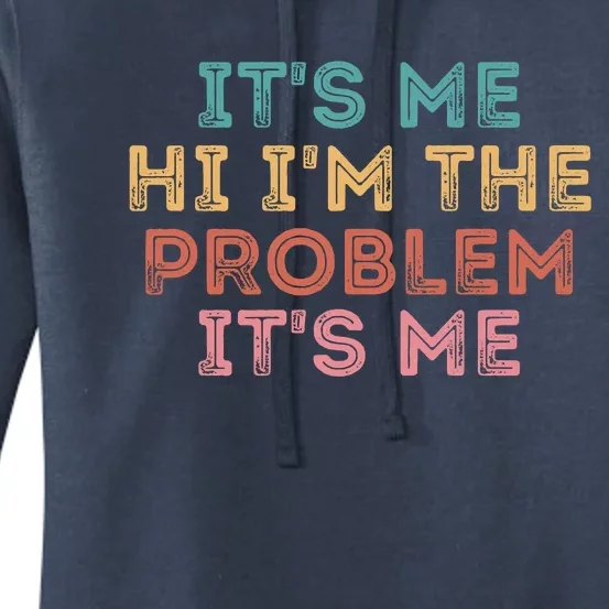 Its Me Hi I'm The Problem Its Me Funny Women's Pullover Hoodie