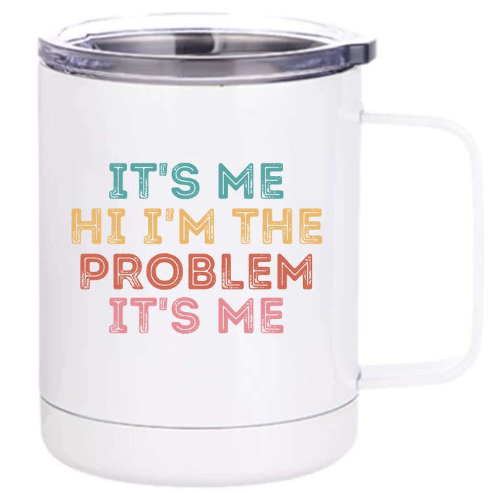 Its Me Hi I'm The Problem Its Me Funny Front & Back 12oz Stainless Steel Tumbler Cup