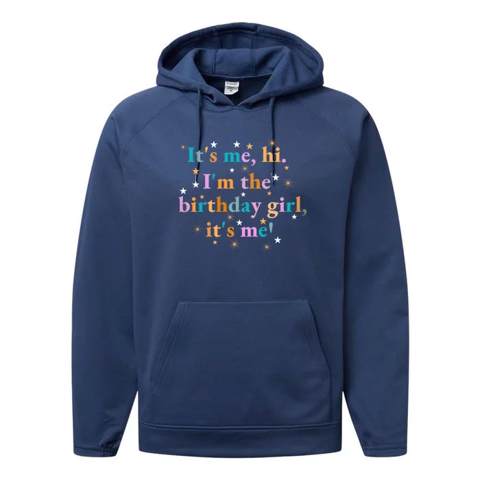 Its Me Hi Im The Birthday Its Me Great Gift Performance Fleece Hoodie