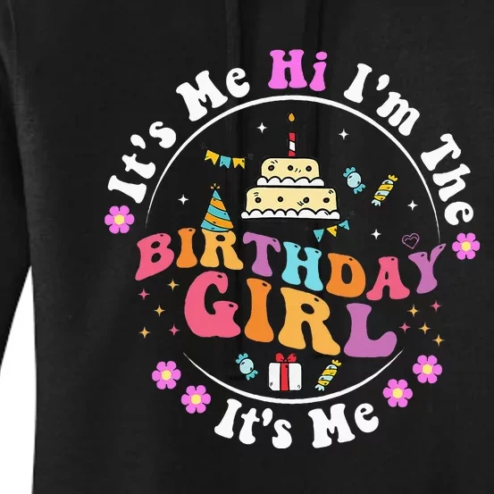 ItS Me Hi IM The Birthday Girl ItS Me Cute Birthday Party Women's Pullover Hoodie