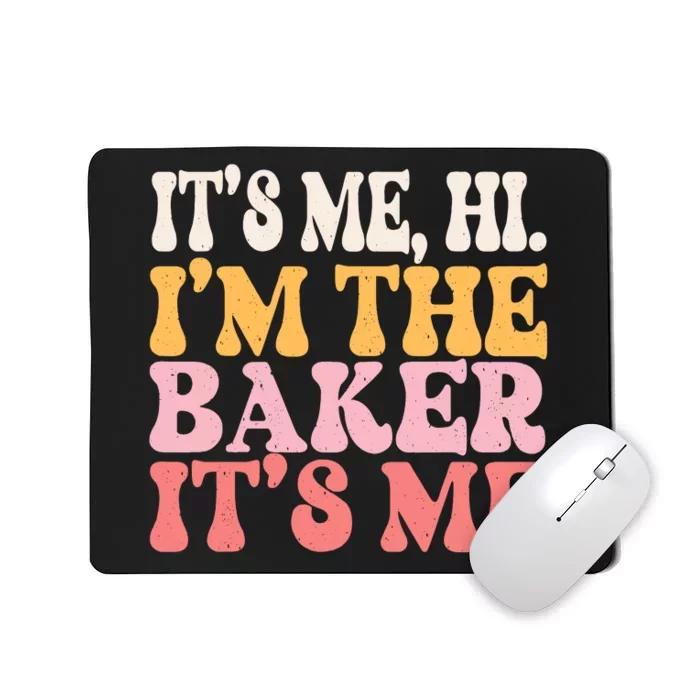 ItS Me Hi IM The Baker Cookie Baking Funny Woman Baker Mousepad