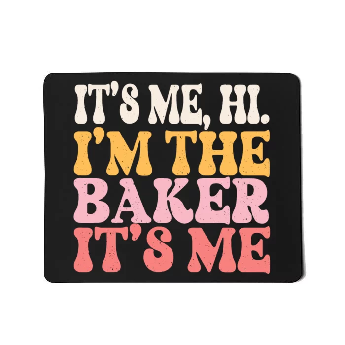 ItS Me Hi IM The Baker Cookie Baking Funny Woman Baker Mousepad