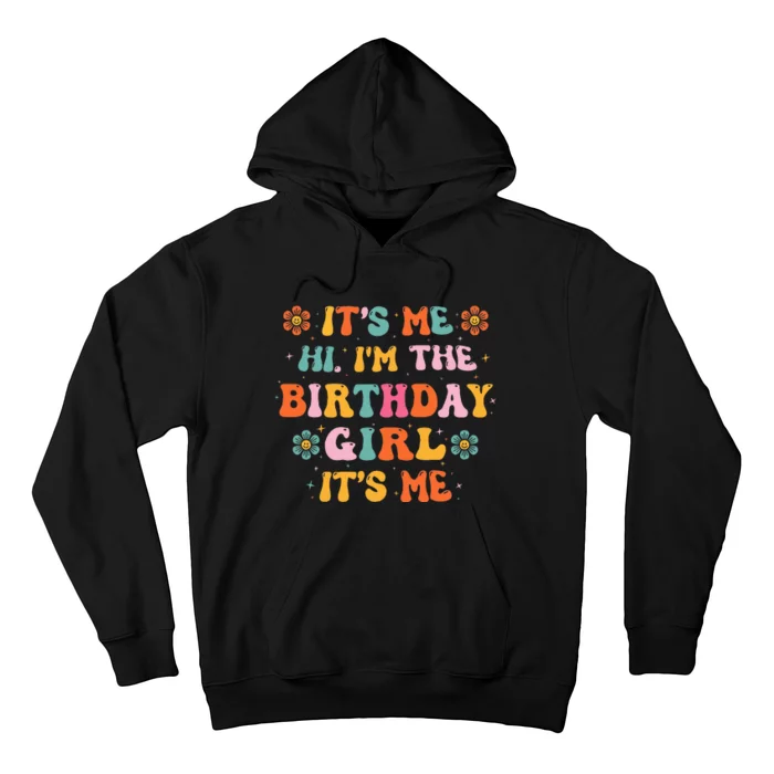 Its Me Hi IM The Birthday Girl Its Me Birthday Party Hoodie