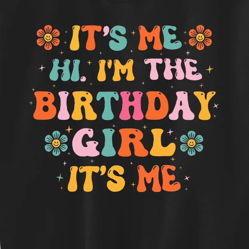 Its Me Hi IM The Birthday Girl Its Me Birthday Party Kids Sweatshirt