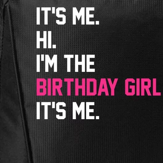 Its Me Hi Im The Brithday Girl Its Me Funny Gift City Backpack