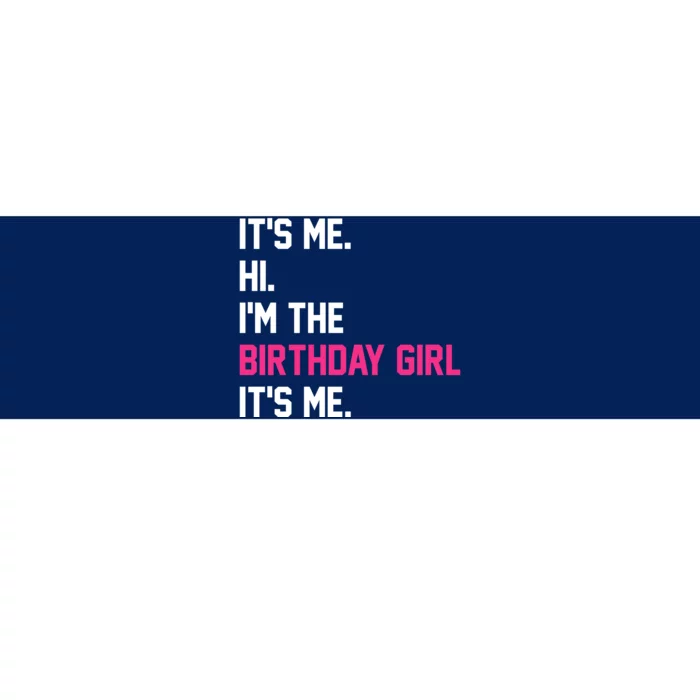 Its Me Hi Im The Brithday Girl Its Me Funny Gift Bumper Sticker