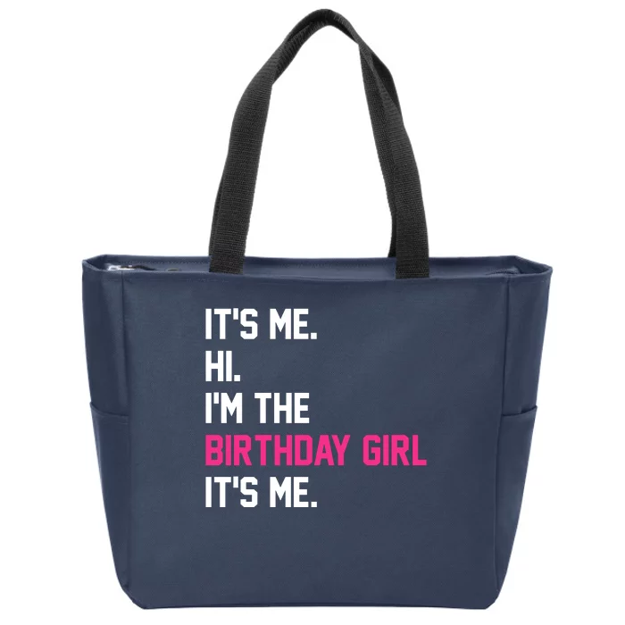 Its Me Hi Im The Brithday Girl Its Me Funny Gift Zip Tote Bag