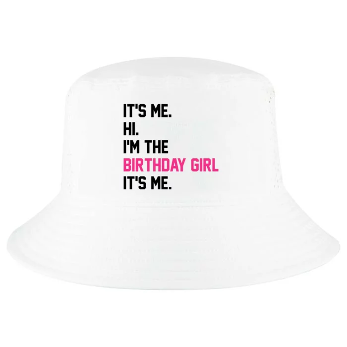 Its Me Hi Im The Brithday Girl Its Me Funny Gift Cool Comfort Performance Bucket Hat