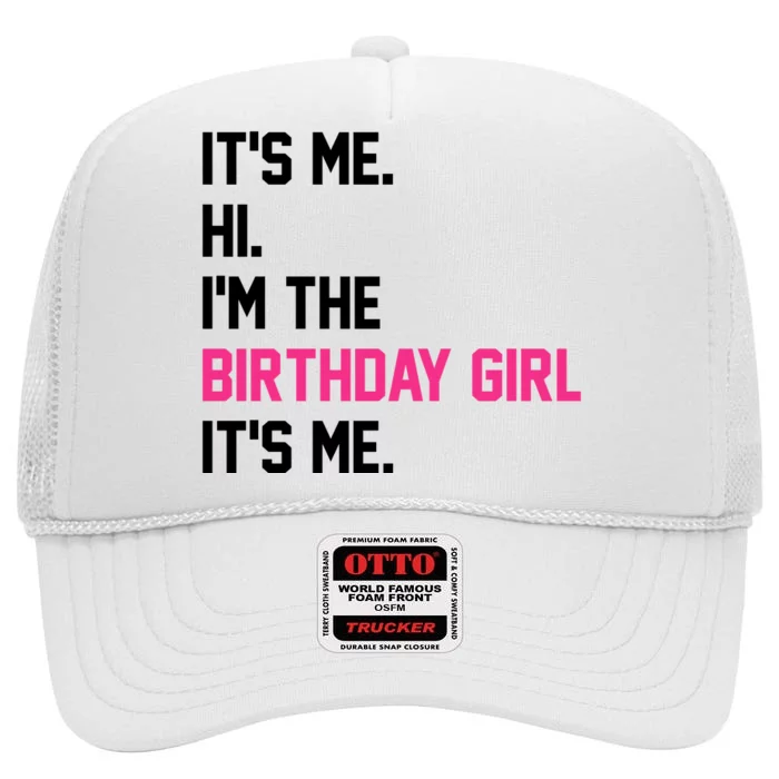 Its Me Hi Im The Brithday Girl Its Me Funny Gift High Crown Mesh Trucker Hat