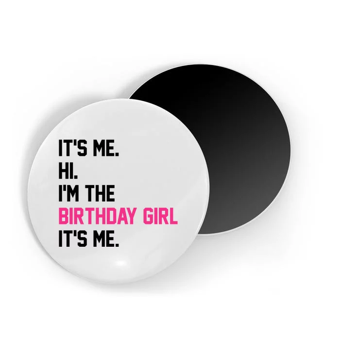 Its Me Hi Im The Brithday Girl Its Me Funny Gift Magnet