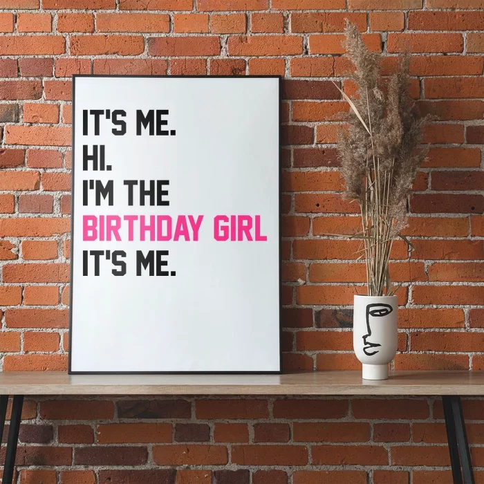 Its Me Hi Im The Brithday Girl Its Me Funny Gift Poster