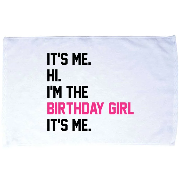 Its Me Hi Im The Brithday Girl Its Me Funny Gift Microfiber Hand Towel