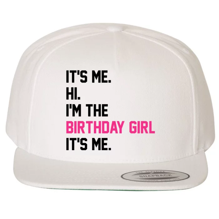 Its Me Hi Im The Brithday Girl Its Me Funny Gift Wool Snapback Cap