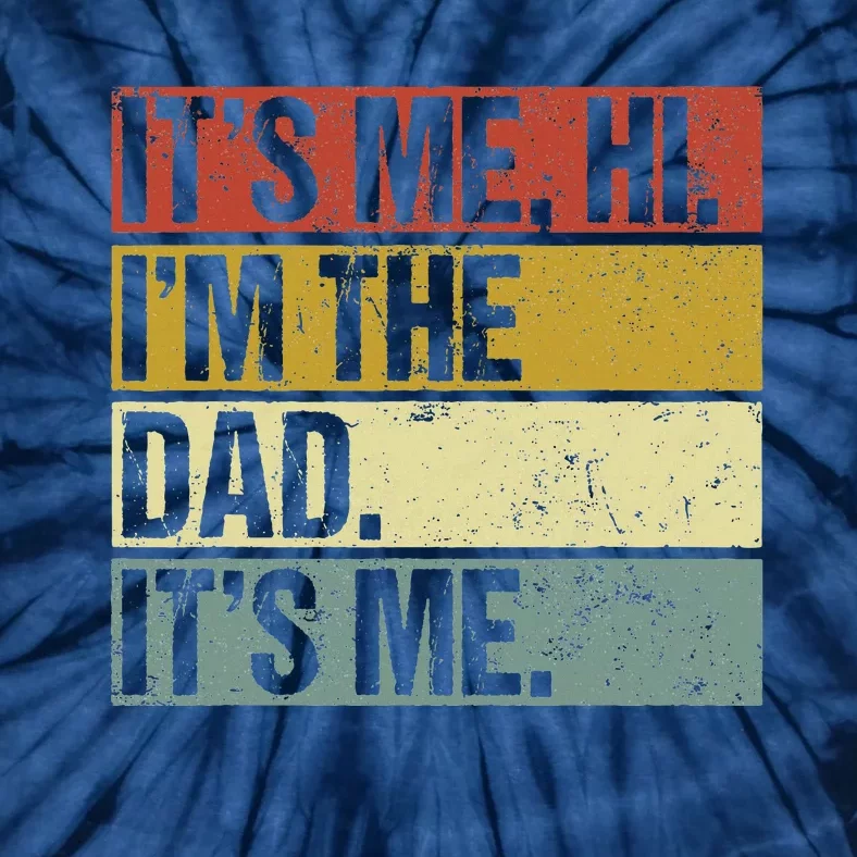 Its Me Hi Im The Dad Fathers Day Tie-Dye T-Shirt