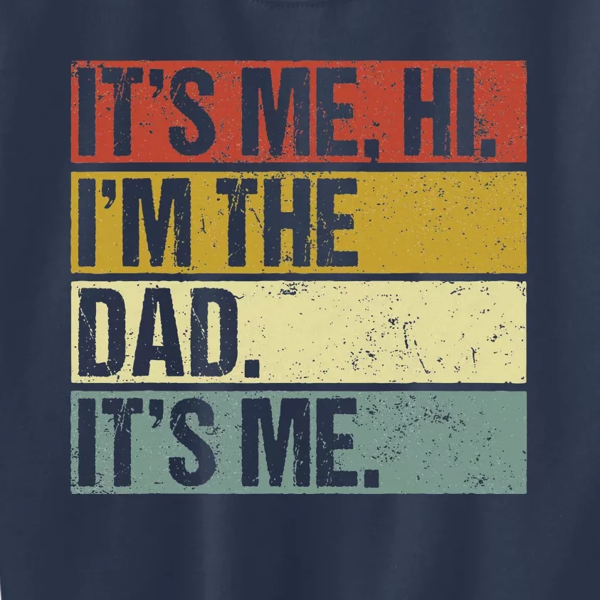 Its Me Hi Im The Dad Fathers Day Kids Sweatshirt