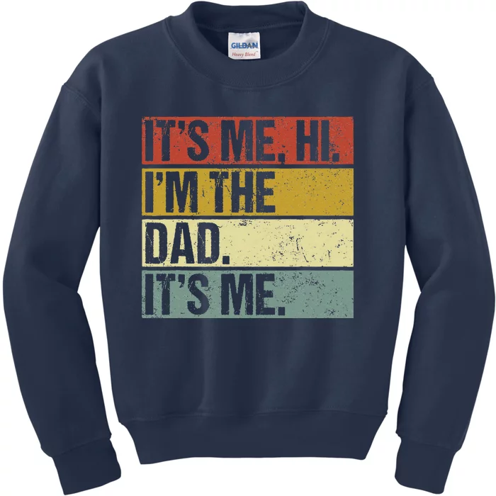 Its Me Hi Im The Dad Fathers Day Kids Sweatshirt