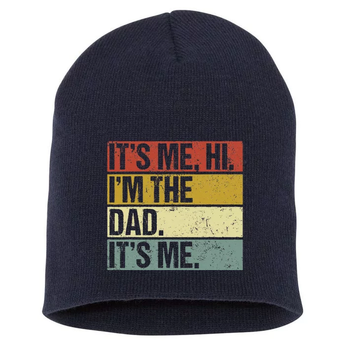 Its Me Hi Im The Dad Fathers Day Short Acrylic Beanie