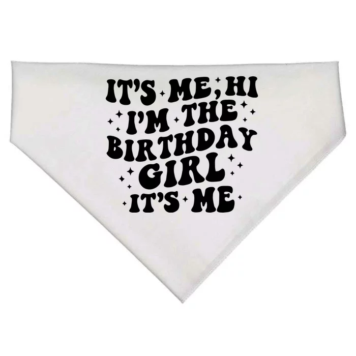 Its Me Hi Im The Birthday Girl Its Me Funny USA-Made Doggie Bandana