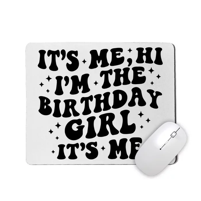 Its Me Hi Im The Birthday Girl Its Me Funny Mousepad