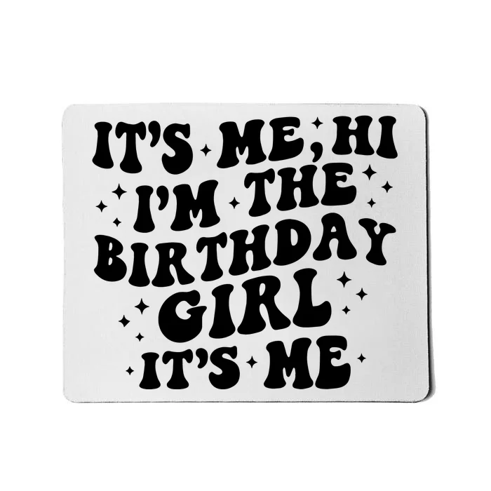 Its Me Hi Im The Birthday Girl Its Me Funny Mousepad