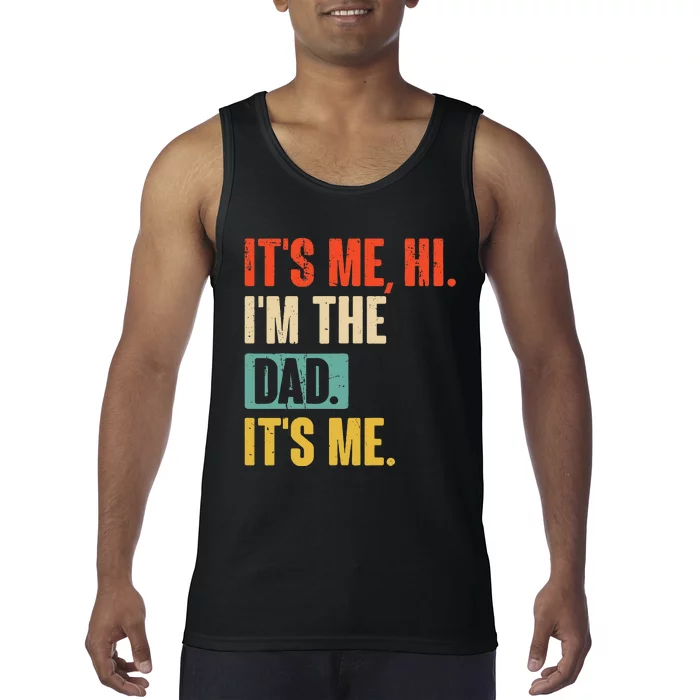 ItS Me Hi IM The Dad ItS Me Funny For Dad FatherS Day Tank Top